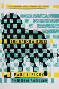Title: The Narrow Door: A Memoir of Friendship, Author: Paul Lisicky