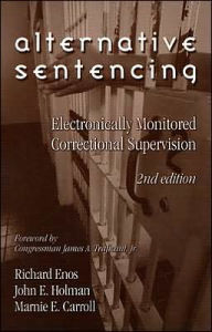 Title: Alternative Sentencing: Electronically Monitored Correctional Supervision, Author: Richard Enos