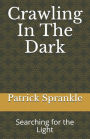 Crawling in the Dark: Searching for the Light