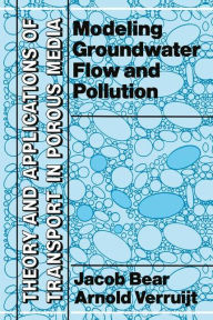 Title: Modeling Groundwater Flow and Pollution / Edition 1, Author: Jacob Bear