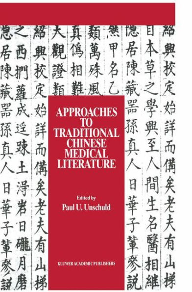 Approaches to Traditional Chinese Medical Literature: Proceedings of an International Symposium on Translation Methodologies and Terminologies / Edition 1