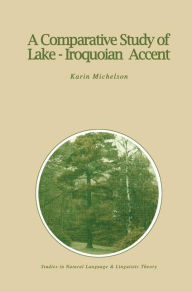 Title: A Comparative Study of Lake-Iroquoian Accent, Author: K.E. Michelson