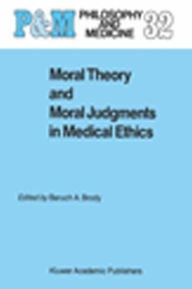 Title: Moral Theory and Moral Judgments in Medical Ethics / Edition 1, Author: B.A. Brody