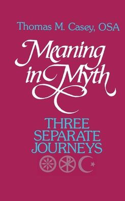 Meaning Myth: Three Separate Journeys