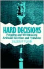 Hard Decisions: Forgoing and Withdrawing Artificial Nutrition and Hydration