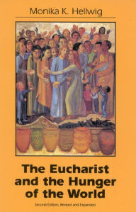Title: Eucharist and the Hunger of the World / Edition 2, Author: Monika K. Hellwig