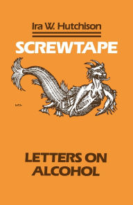 Title: Screwtape: Letters on Alcohol, Author: Ira W. Hutchison