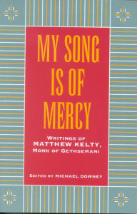 Title: My Song Is Of Mercy, Author: Matthew Kelty