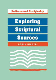 Title: Exploring Scriptural Sources: Exploring Scriptural Sources, Author: Aaron Milavec