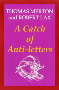 Title: A Catch of Anti-Letters, Author: Thomas Merton