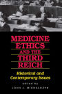 Medicine Ethics and the Third Reich: Historical and Contemporary Issues