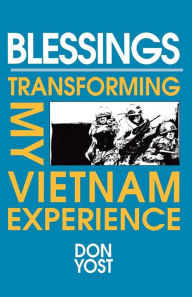 Title: Blessings: Transforming My Vietnam Experience, Author: Don Yost