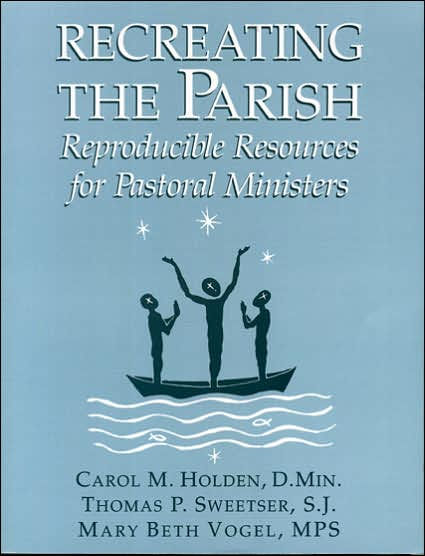 Recreating the Parish: Reproducible Resources for Pastoral Ministers