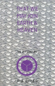 Title: That We May Join Earth & Heaven: Lay Religious Community for the 21st Century, Author: Pia Gyger