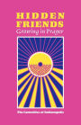 Hidden Friends: Growing in Prayer