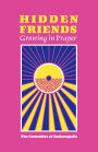 Hidden Friends: Growing in Prayer