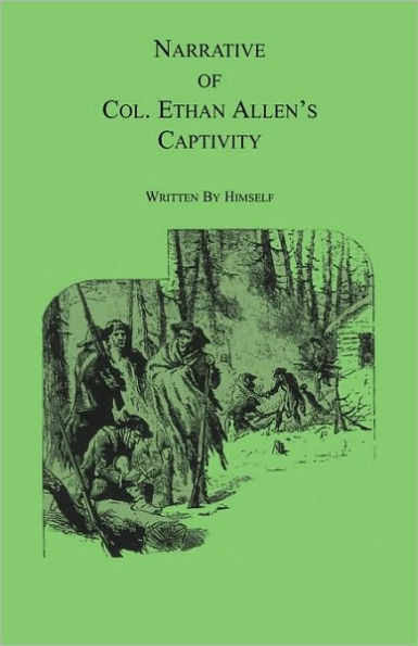 Narrative of Col. Ethan Allen's Captivity: Written by himself