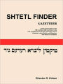 Shtetl Finder Gazetteer: Jewish Communities in the 19th and Early 20th Centuries in the Pale of Settlement of Russia and Poland, and in Lithuan