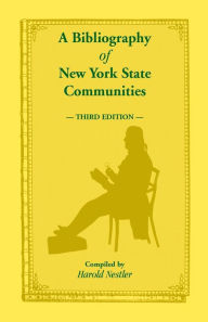 Title: A Bibliography of New York State Communities, Third Edition, Author: Harold Nestler