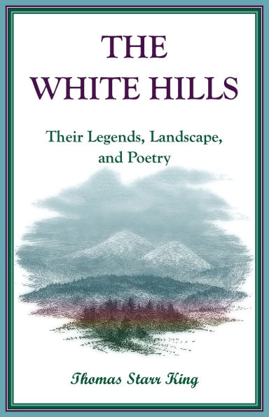 The White Hills: Their Legends, Landscape, and Poetry