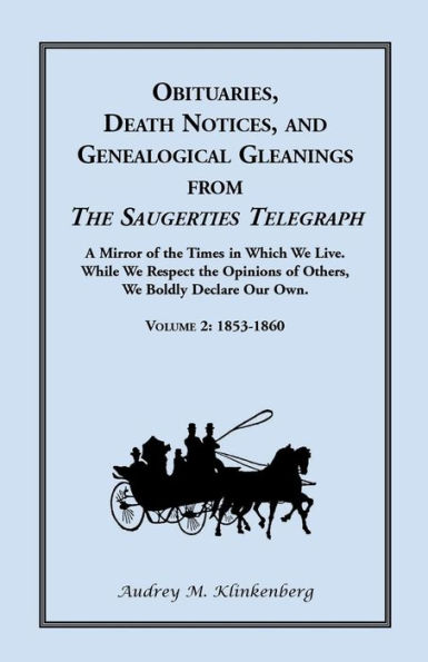 Obituaries, Death Notices, and Genealogical Gleanings from the Saugerties Telegraph: Volume 2, 1853-1860