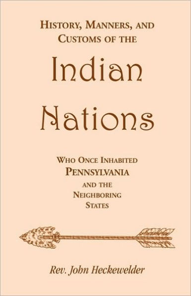 History, Manners, and Customs of the Indian Nations who once Inhabited Pennsylvania Neighboring States
