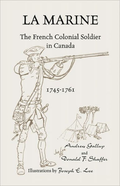 La Marine: The French Colonial Soldier in Canada, 1745-1761