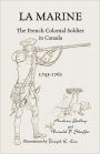 La Marine: The French Colonial Soldier in Canada, 1745-1761