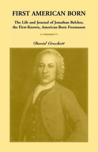Title: Journal of Jonathan Belcher, the First-Known, American-Born Freemason, Author: David Crockett