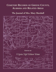 Title: Cemetery Records of Green County, Alabama and Related Areas: The Journal of Mrs. Mary Marshall, Author: O'Levia N. Wiese