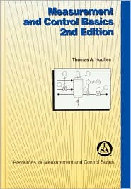 Title: Measurement and Control Basics / Edition 2, Author: Thomas A. Hughes