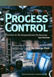 Title: Process Control: A Primer for the Non-Specialist and Newcomer / Edition 2, Author: George Platt