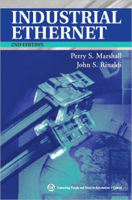 Title: Industrial Ethernet: How to Plan, Install, and Maintain TCP/IP Ethernet Networks: The Basic Reference Guide for Automation and Process Control Engineers / Edition 2, Author: Perry S. Marshall