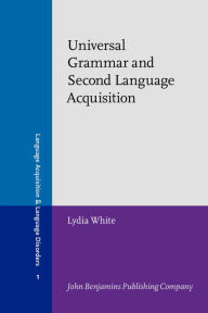 Title: Universal Grammar and Second Language Acquisition / Edition 1, Author: Lydia White