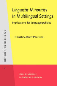 Title: Linguistic Minorities in Multilingual Settings: Implications for Language Policies / Edition 1, Author: Christina Bratt Paulston