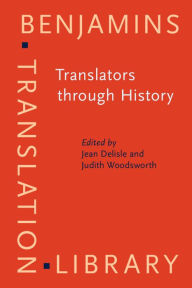 Title: Translators Through History / Edition 1, Author: Jean Delisle