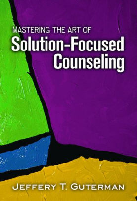 Mastering The Art Of Solution Focused Counselinghardcover - 