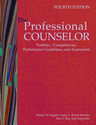Title: The Professional Counselor: Portfolio, Competencies, Performance Guidelines, and Assessment / Edition 4, Author: Dennis W. Engels