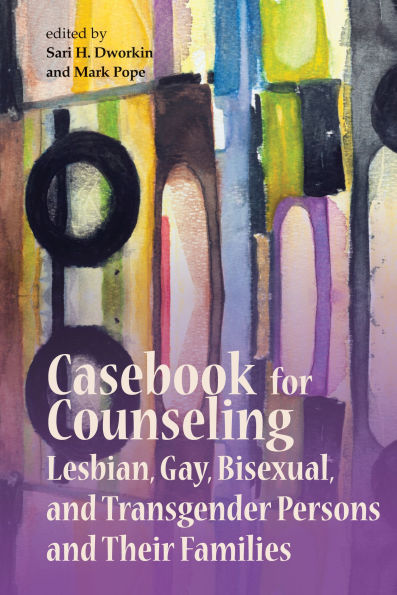 Casebook for Counseling Lesbian, Gay, Bisexual, and Transgender Persons and Their Families
