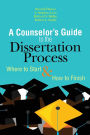 A Counselor's Guide to the Dissertation Process: Where to Start & How to Finish