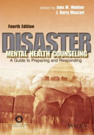 Title: Disaster Mental Health Counseling: A Guide to Preparing & Responding (4th Edition), Author: Jane M. Webber & J. Barry Mascari