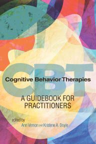 Title: Cognitive Behavior Therapies: A Guidebook for Practitioners, Author: Ann Vernon