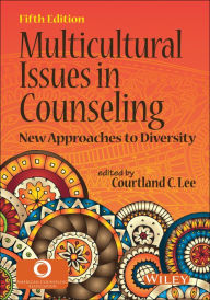 Title: Multicultural Issues in Counseling : New Approaches to Diversity, Author: Courtland C. Lee