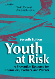 Title: Youth at Risk: A Prevention Resource for Counselors, Teachers, and Parents / Edition 7, Author: David Capuzzi