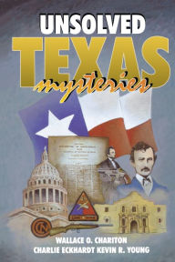 Title: Unsolved Texas Mysteries, Author: Wallace O. Chariton