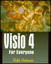 Title: Visio 4 for Everyone: Including Visio 4 Technical, Author: Ralph Grabowski