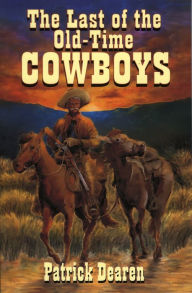 Title: Last of The Old-Time Cowboys, Author: Patrick Dearen