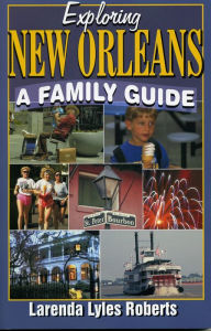 Title: Exploring New Orleans: A Family Guide, Author: Larenda Lyles Roberts