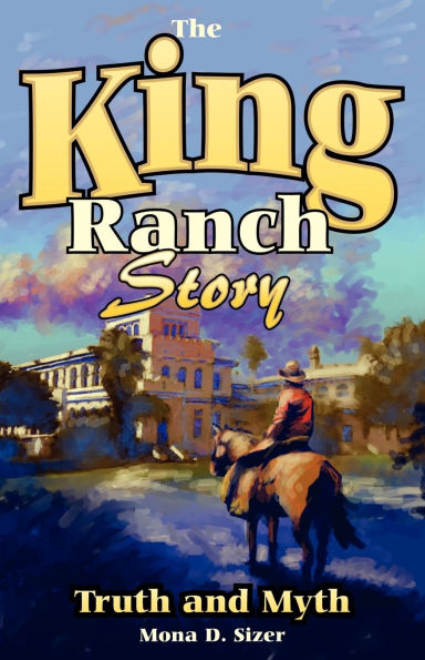 King Ranch Story: Truth and Myth