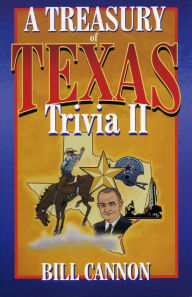 Title: A Treasury of Texas Trivia II, Author: Bill Cannon